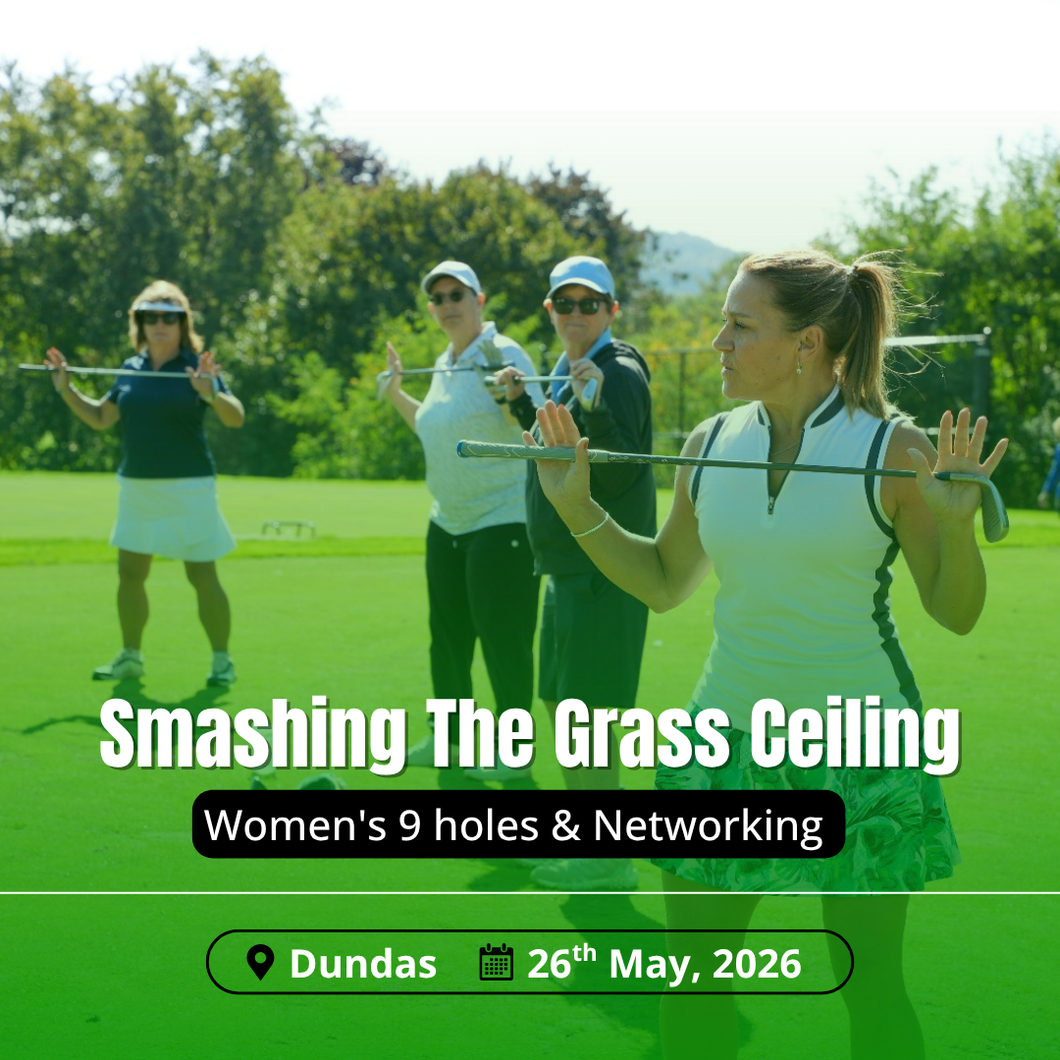 Smashing The Grass Ceiling Women's 9 Holes & Networking - Dundas: Tuesday May 26th, 2026