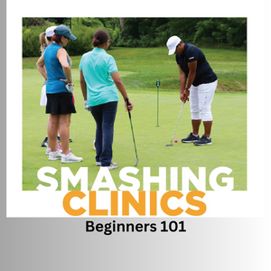 Smashing Golf Clinics - Beginners 101 - Thur